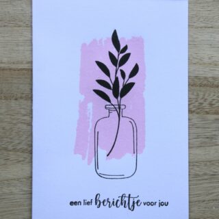 Stempelkaart wit/roze/zwart, stempel vaas met bloem, tekst een lief berichtje..... A6